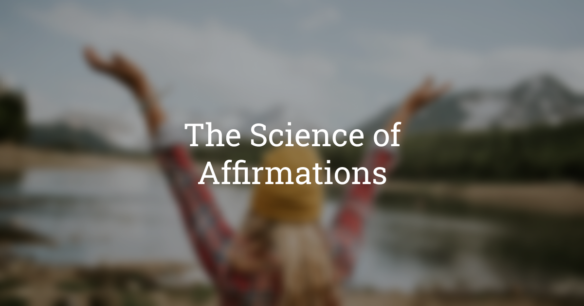 The Science Of Affirmations: The Brain's Response To Positive Thinking